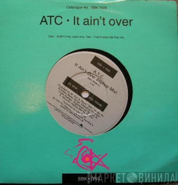 A.T.C.  - It Ain't Over