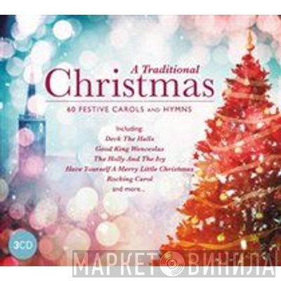  - A Traditional Christmas  (60 Festive Carols and Hymns)