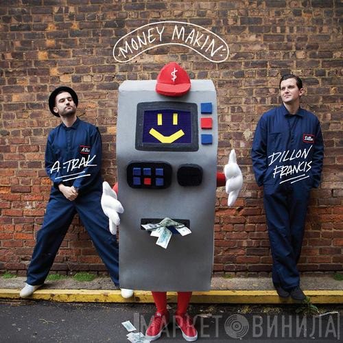 A-Trak & Dillon Francis  - Money Makin'