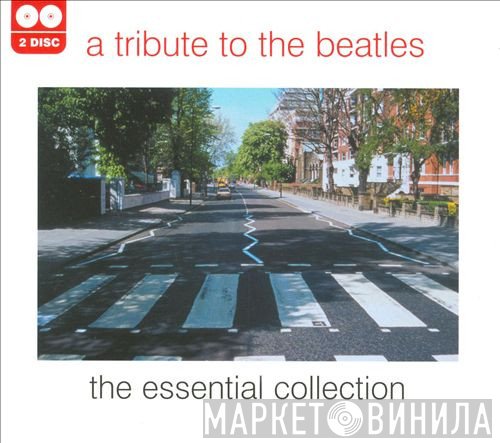  - A Tribute To The Beatles - The Essential Collection