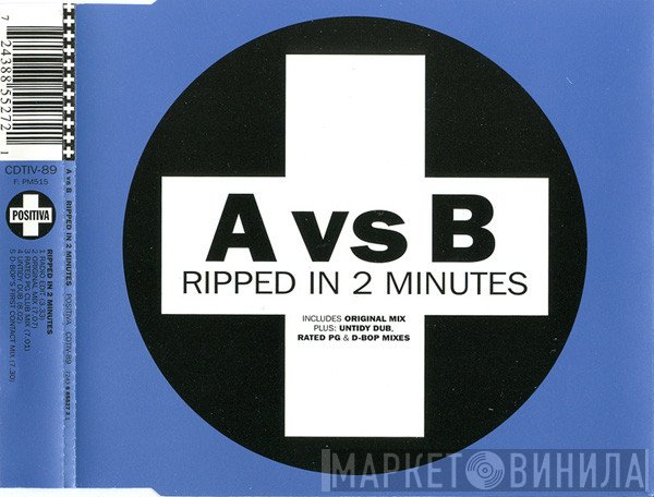 A Vs. B  - Ripped In 2 Minutes