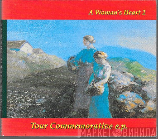  - A Woman's Heart 2 - Tour Commemorative E.P.