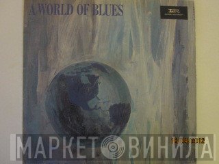  - A World Of Blues