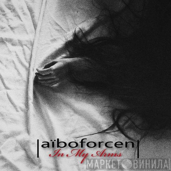 Aïboforcen  - In My Arms