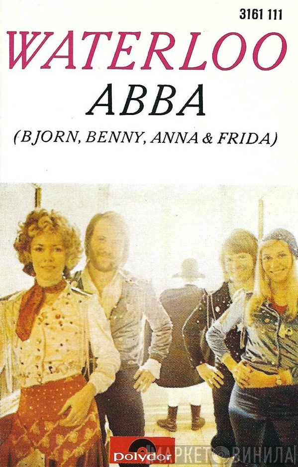 ABBA - Björn & Benny, Agnetha & Anni-Frid  - Waterloo