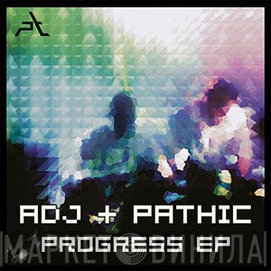 ADJ + Pathic  - Progress EP