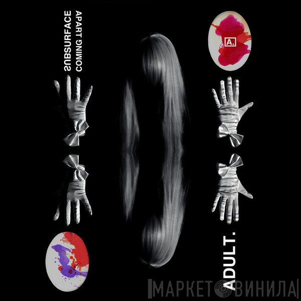 ADULT.  - Subsurface / Coming Apart