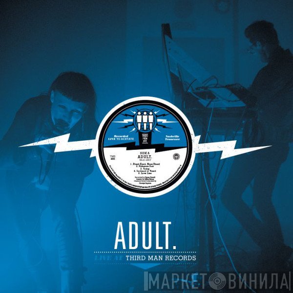 ADULT.  - Live At Third Man Records