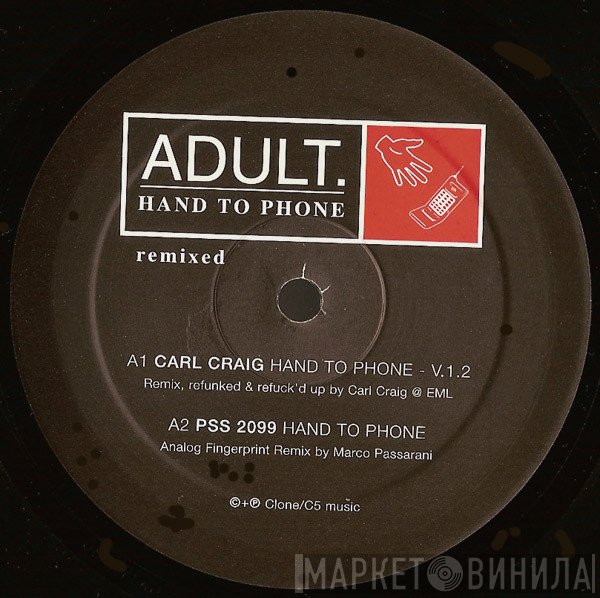 ADULT.  - Hand To Phone Remixed