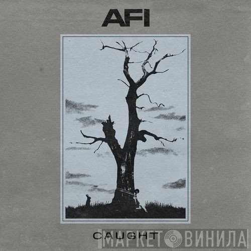 AFI  - Caught