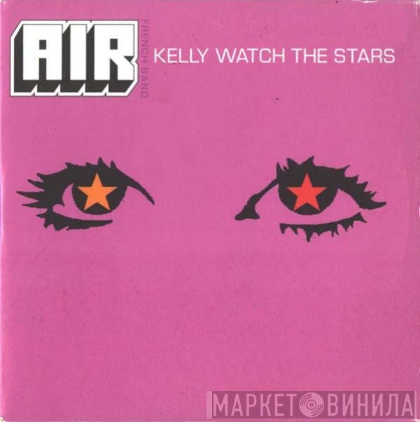 AIR  - Kelly Watch The Stars