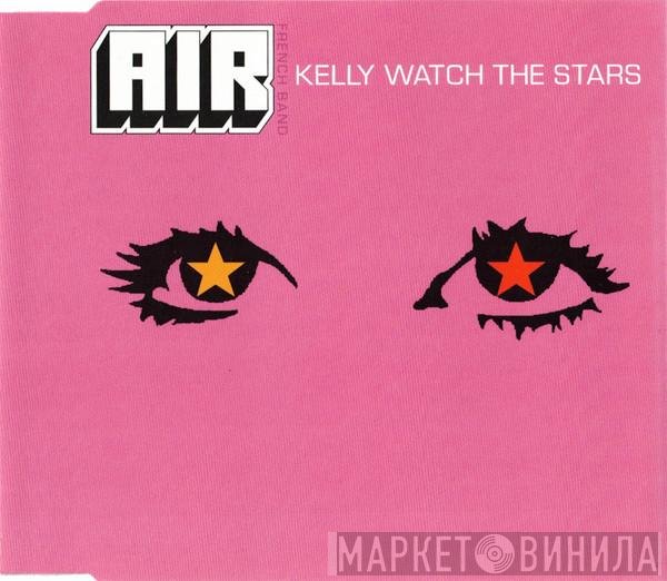 AIR  - Kelly Watch The Stars