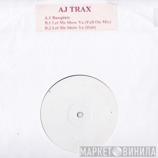 AJ Trax - Bassplate / Let Me Show Ya