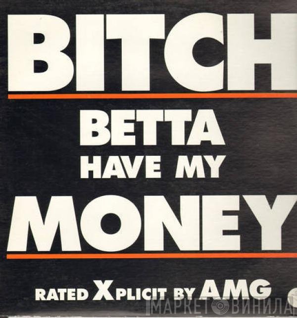 AMG  - Bitch Betta Have My Money