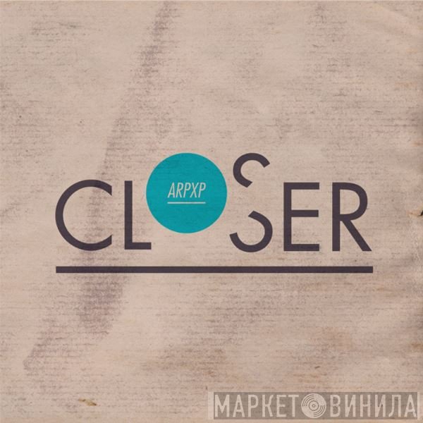 ARPXP  - Closer
