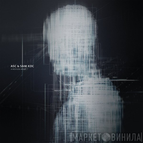 ASC & Sam KDC  - A Restless Mind