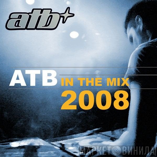 ATB  - In The Mix 2008