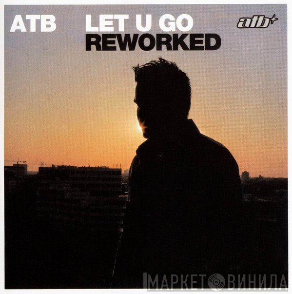 ATB  - Let U Go (Reworked)