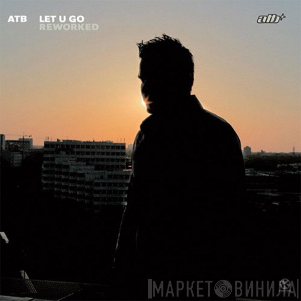 ATB  - Let U Go (Reworked)