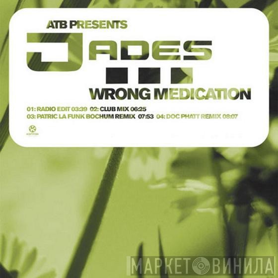 ATB Presents Jades  - Wrong Medication