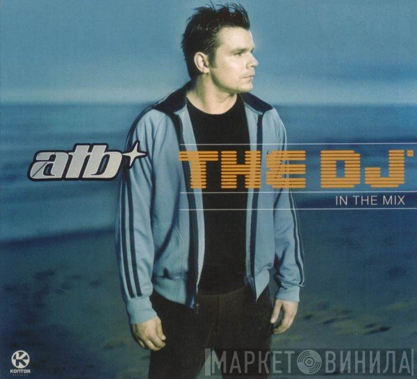 ATB  - The DJ™ - In The Mix