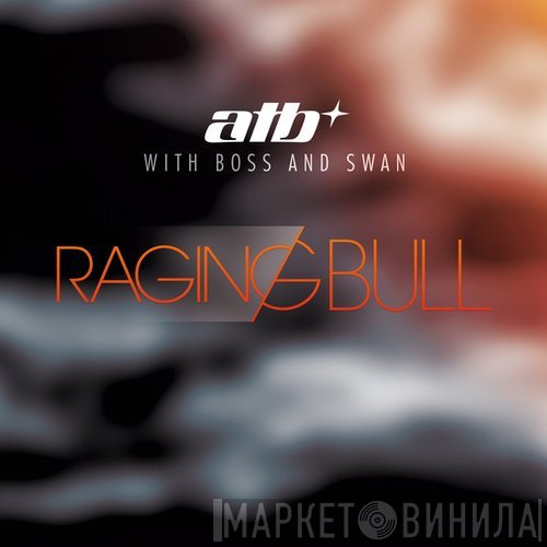 ATB With Boss & Swan  - Raging Bull