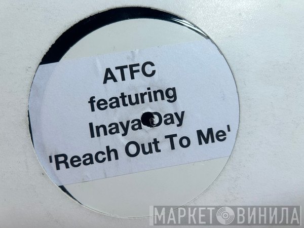 ATFC Feat. Inaya Day  - Reach Out To Me