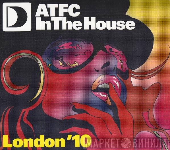 ATFC - In The House - London '10
