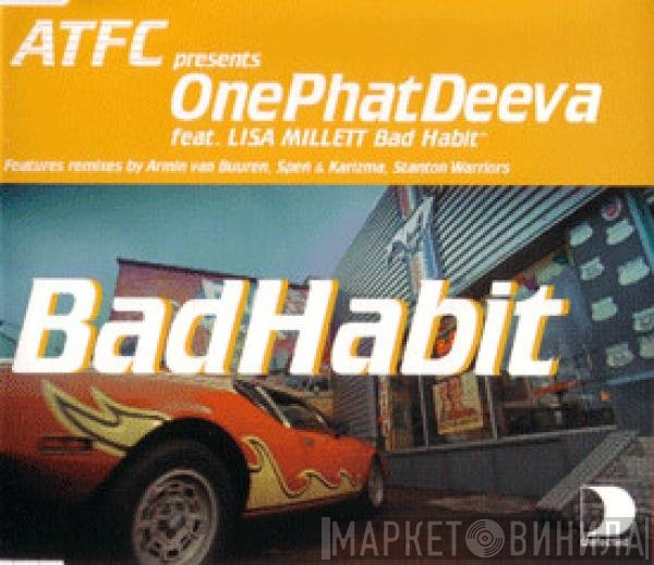 ATFC Presents OnePhatDeeva Feat. Lisa Millett  - Bad Habit