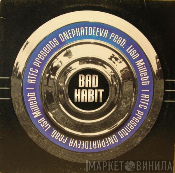 ATFC Presents OnePhatDeeva Feat. Lisa Millett  - Bad Habit