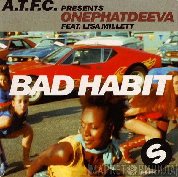 ATFC Presents OnePhatDeeva Feat. Lisa Millett  - Bad Habit