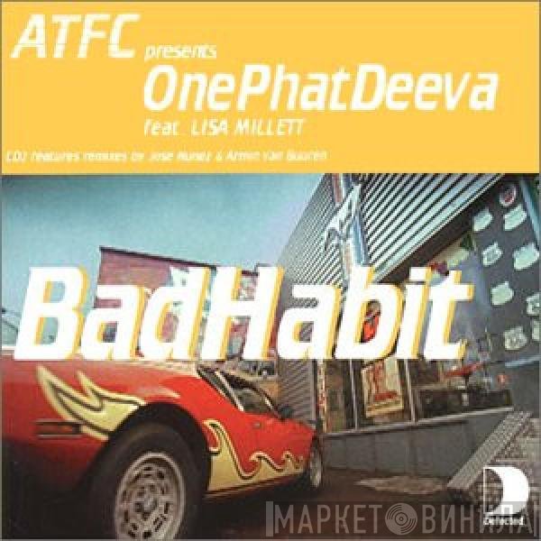 ATFC Presents OnePhatDeeva Feat. Lisa Millett  - Bad Habit