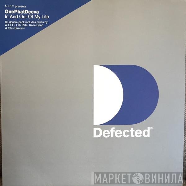 ATFC Presents OnePhatDeeva  - In And Out Of My Life