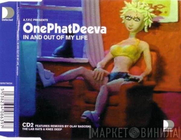 ATFC Presents OnePhatDeeva  - In And Out Of My Life