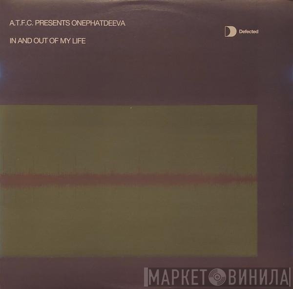 ATFC Presents OnePhatDeeva  - In And Out Of My Life