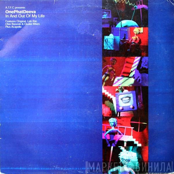 ATFC Presents OnePhatDeeva  - In And Out Of My Life