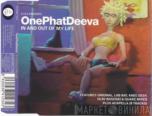ATFC Presents OnePhatDeeva  - In And Out Of My Life
