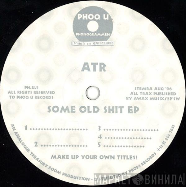 ATR  - Some Old Shit EP