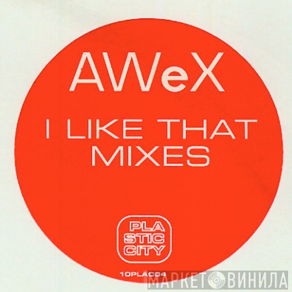 AWeX - I Like That (Mixes)