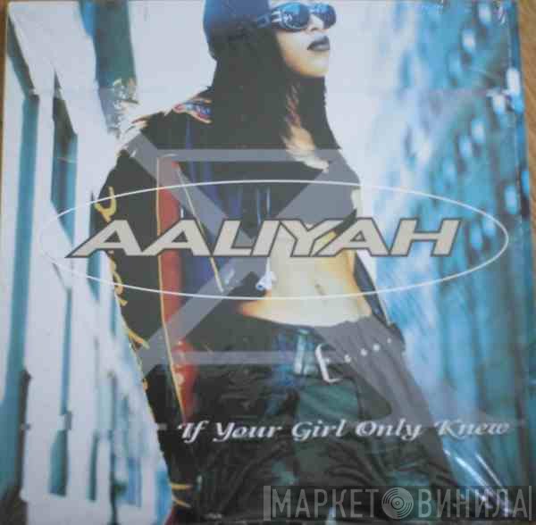 Aaliyah - If Your Girl Only Knew