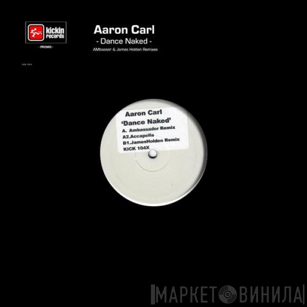 Aaron-Carl - Dance Naked (Remixes)