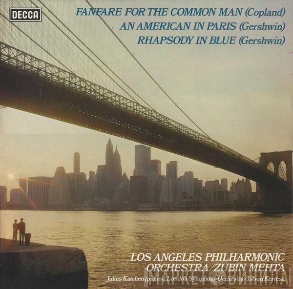 Aaron Copland / George Gershwin, Los Angeles Philharmonic Orchestra, Zubin Mehta, Julius Katchen (Piano), The London Symphony Orchestra, István Kertész  - Fanfare For The Common Man / An American In Paris / Rhapsody In Blue