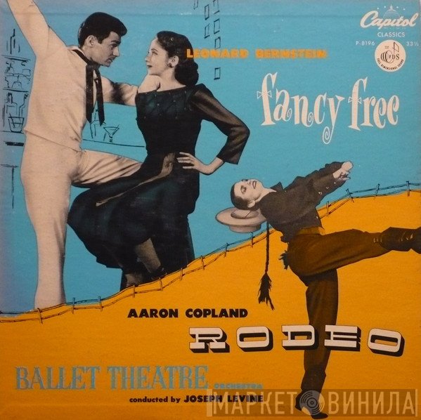 Aaron Copland / Leonard Bernstein / Ballet Theatre Orchestra Conducted By Joseph Levine  - Fancy Free / Rodeo
