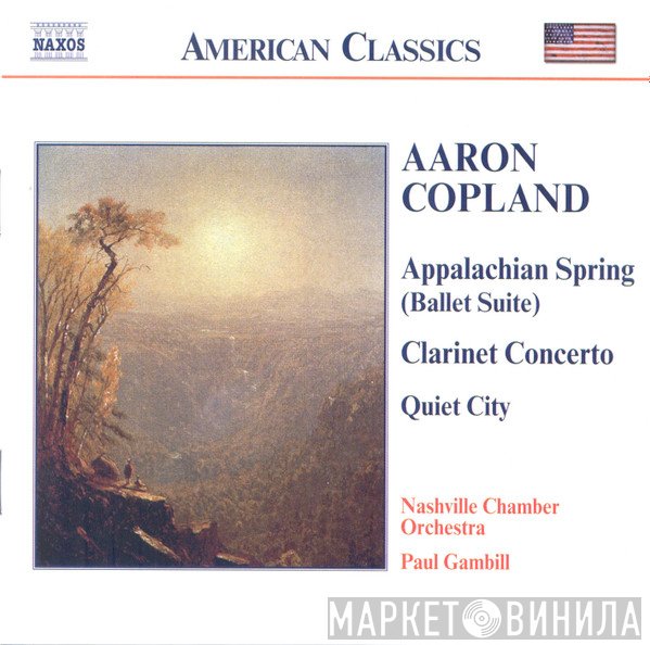 Aaron Copland, Nashville Chamber Orchestra, Paul Gambill, Laura Ardan - Appalachian Spring / Clarinet Concerto / Quiet City