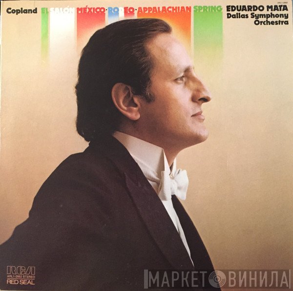 Aaron Copland, Eduardo Mata, Dallas Symphony Orchestra  - El Salón México - Rodeo - Appalachian Spring
