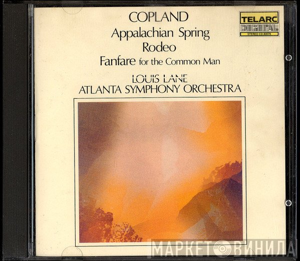 Aaron Copland - Louis Lane, Atlanta Symphony Orchestra  - Appalachian Spring • Rodeo • Fanfare For The Common Man