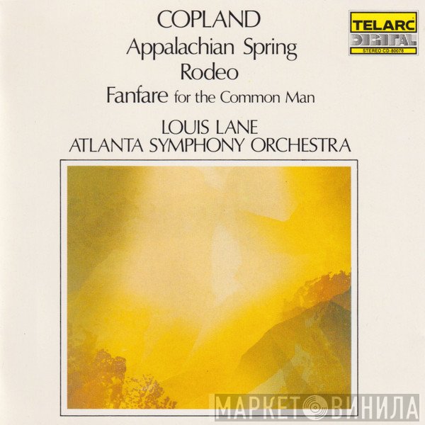 Aaron Copland - Louis Lane, Atlanta Symphony Orchestra  - Appalachian Spring • Rodeo • Fanfare For The Common Man