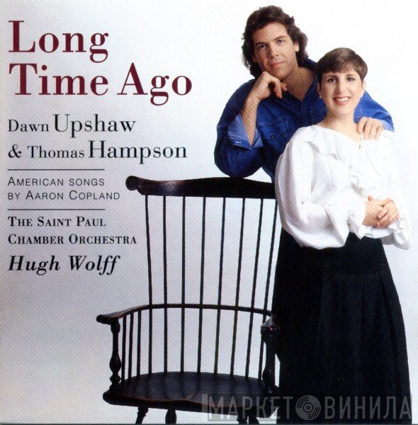 Aaron Copland - Thomas Hampson, Dawn Upshaw, The Saint Paul Chamber Orchestra, Hugh Wolff  - Long Time Ago