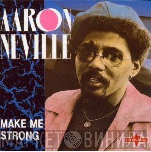 Aaron Neville  - Make Me Strong