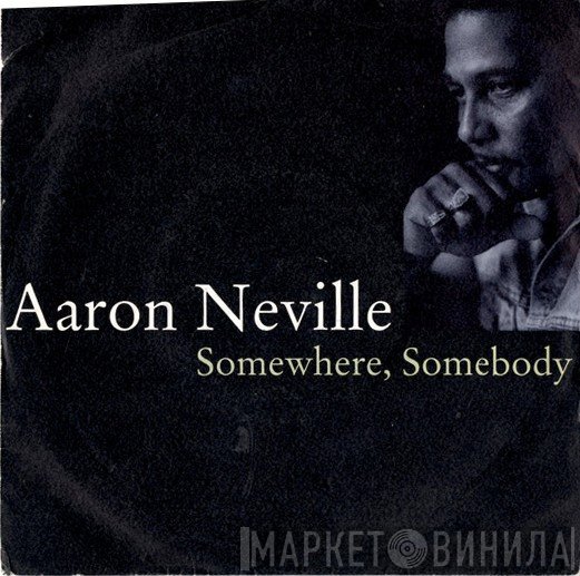 Aaron Neville - Somewhere, Somebody